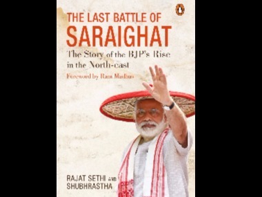 The Last Battle of Saraighat: How the BJP rose to power in North-east India The Last Battle of Saraighat: How the BJP rose to power in North-east India