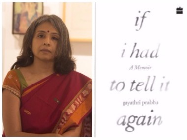 Gayathri Prabhu's If I Had To Tell It Again narrates a story of extraordinary suffering and love Gayathri Prabhu's If I Had To Tell It Again narrates a story of extraordinary suffering and love