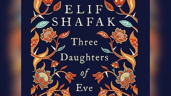 Elif Shafak's Three Daughters of Eve is about one woman's search for individuality amid religion's binaries