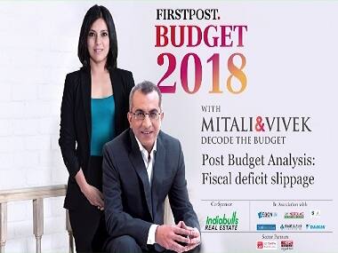 Decoding Budget 2018: Fiscal deficit slippage