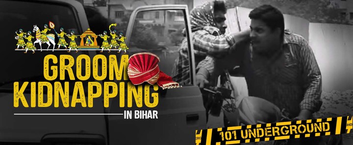 101 Underground | Groom kidnapping in Bihar