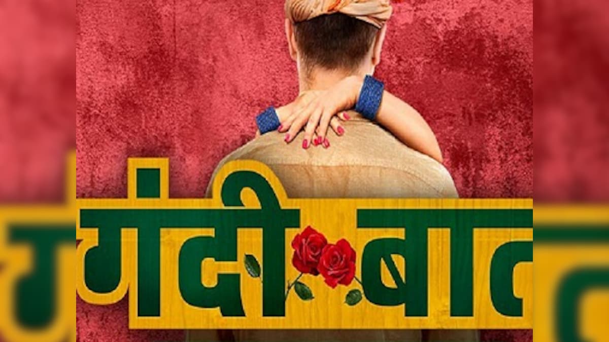 Gandi Baat review: This ALTBalaji show oscillates between soft-porn and  crude anthology set in rural India – Firstpost