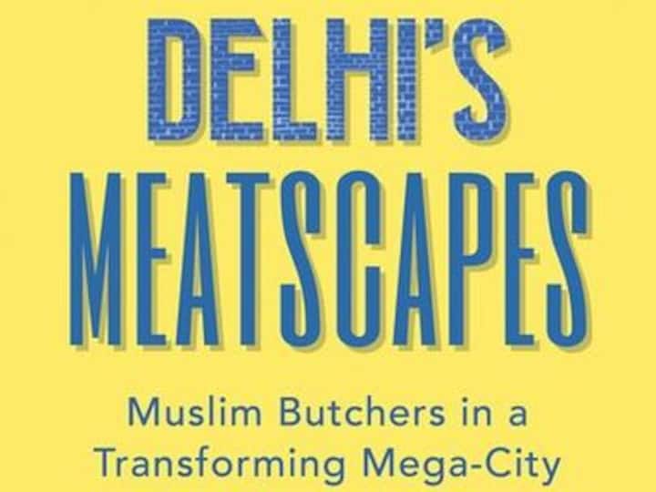 Delhi’s Meatscapes author Zarin Ahmad on meat, myths, popular culture and the Qureshis