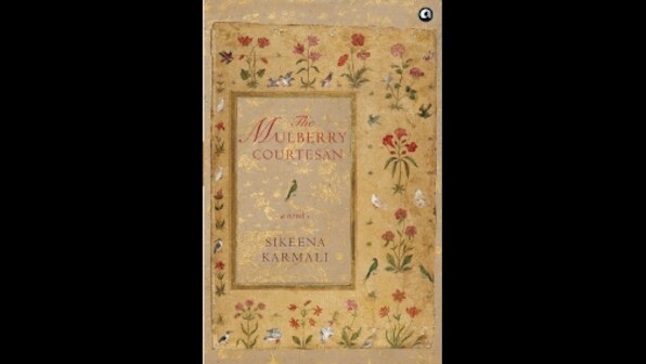 In the Mulberry Courtesan, Sikeena Karmali weaves the story of a young woman in Bahadur Shah Zafar's crumbling empire