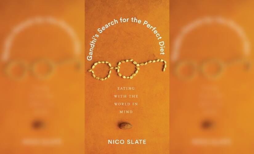 Gandhi's Search for the Perfect Diet: Eating with the World in Mind, by Nico Slate