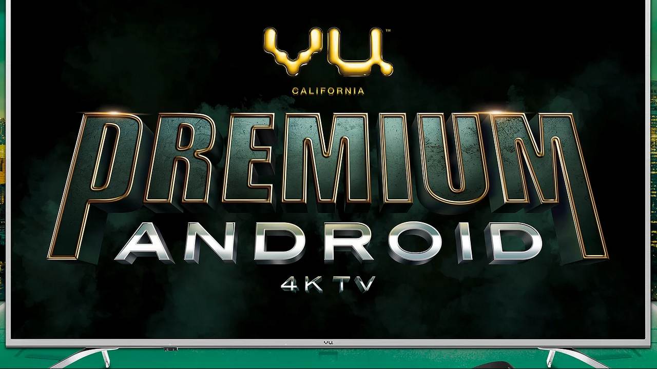 Vu launches four new Android 4K TVs in India at a starting price of Rs 43,000