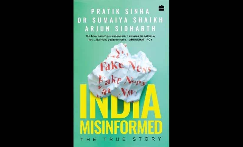 India Misinformed: The True Story, edited by Pratik Sinha, Dr Sumaiya Shaikh and Arjun Sidharth