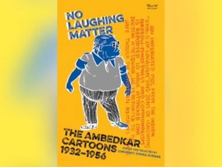 No Laughing Matter: A compilation of BR Ambedkar cartoons viewed through an anti-caste lens