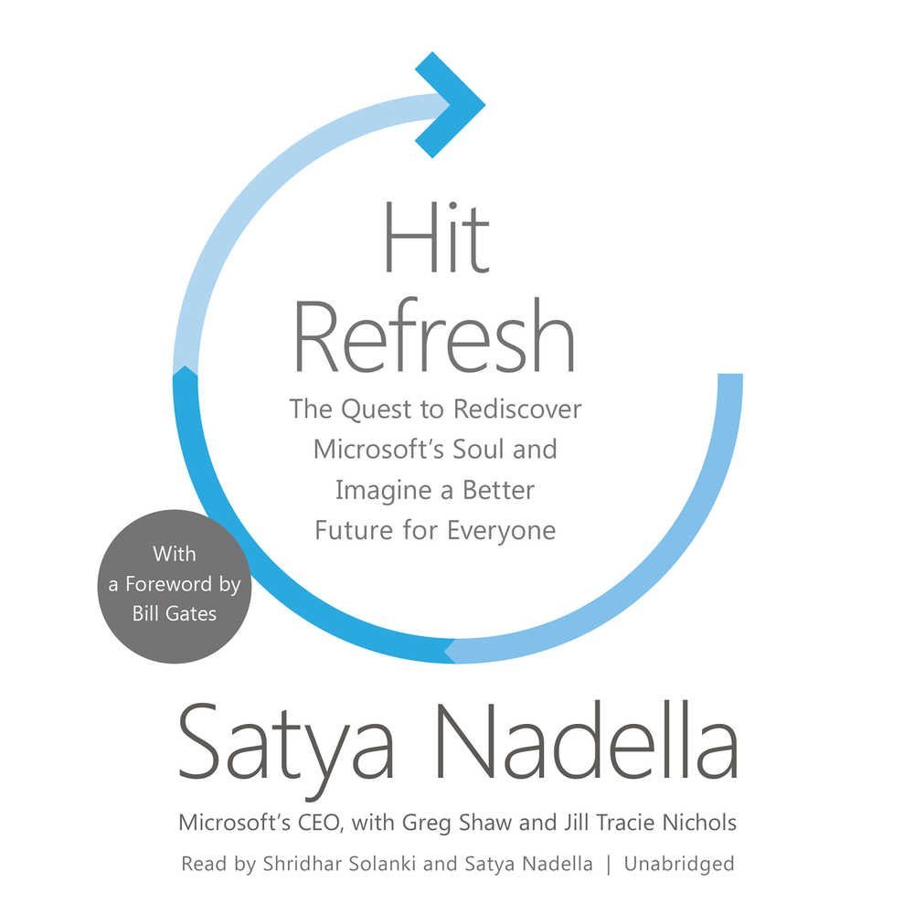 Hit Refresh: The quest to rediscover Microsoft’s soul and imagine a better future for everyone- Satya Nadella. Image credit: Amazon Hit Refresh: The quest to rediscover Microsoft’s soul and imagine a better future for everyone- Satya Nadella. Image credit: Amazon