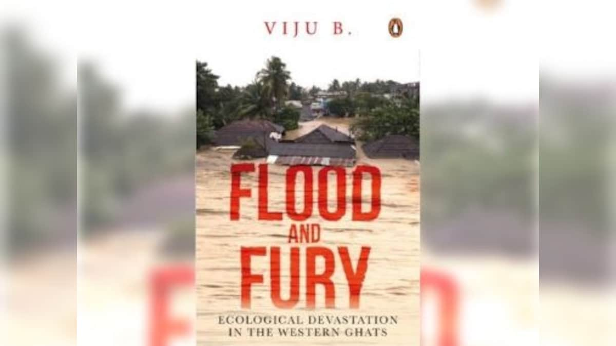 Flood and Fury: New book analyses how myopic industries, govts facilitated the Kerala calamity in 2018