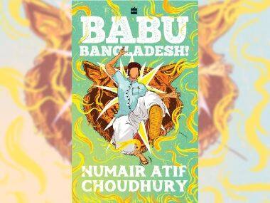 How Babu Bangladesh! combines unfiltered history with imagination, style to create compelling literature
