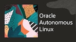 Oracle Autonomous Linux: World's first autonomous operating system announced