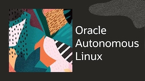 Oracle Autonomous Linux: World's first autonomous operating system announced