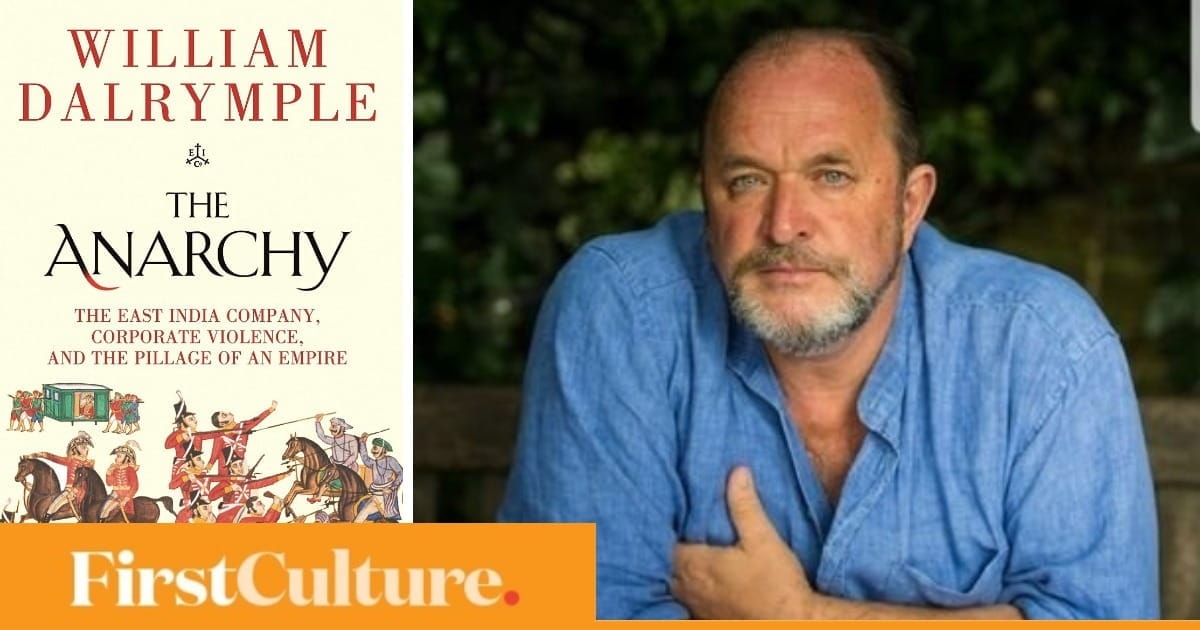 William Dalrymple on writing The Anarchy, his history of the East India