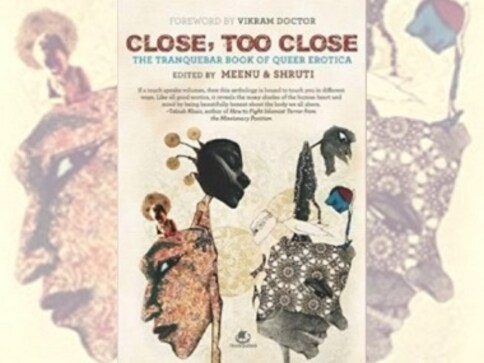 Close, Too Close: The Tranquebar Book of Queer Erotica raises questions around consent that we must engage with Close, Too Close: The Tranquebar Book of Queer Erotica raises questions around consent that we must engage with