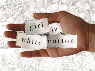 Girl in White Cotton: Author Avni Doshi on the triggers, themes and processes that underlie her novel Girl in White Cotton: Author Avni Doshi on the triggers, themes and processes that underlie her novel