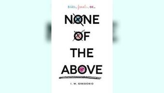 None of the Above's compassionate telling of an intersex individual's story trumps its author's cis privilege