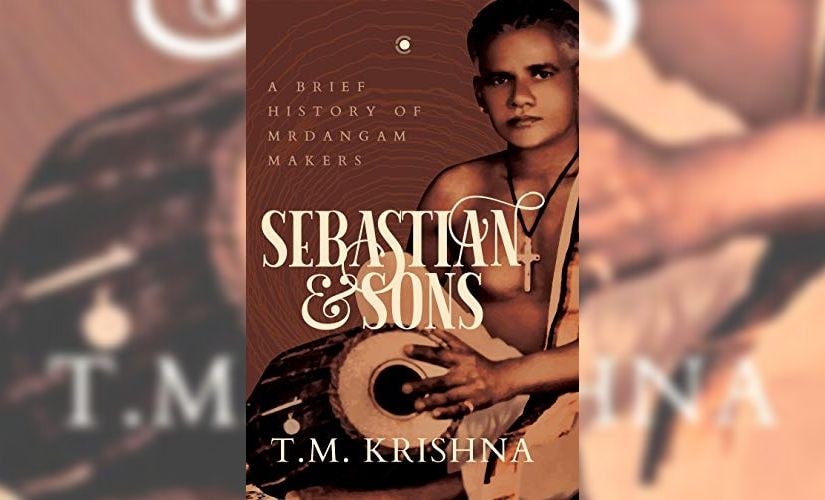 Sebastian and Sons' by TM Krishna: Invisible Makers of Music