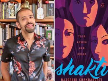 How the rise of right-wing populism urged Rajorshi Chakraborti to write Shakti, a surreal tale of three women How the rise of right-wing populism urged Rajorshi Chakraborti to write Shakti, a surreal tale of three women