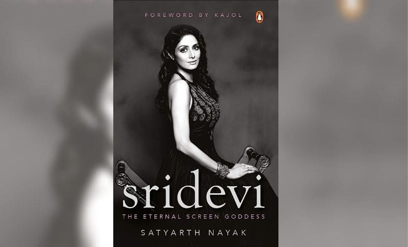 Sridevi: The Eternal Screen Goddess, by Satyarth Nayak