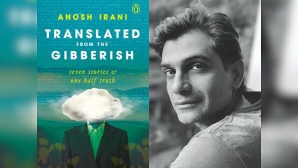 In Translated from the Gibberish, writer Anosh Irani questions the idea of home, experienced through longing