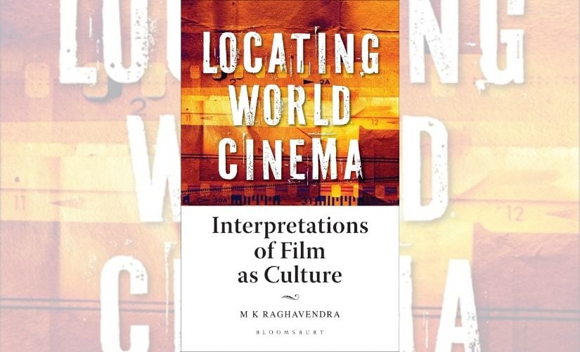Book Excerpt: In Locating World Cinema, MK Raghavendra examines the ...