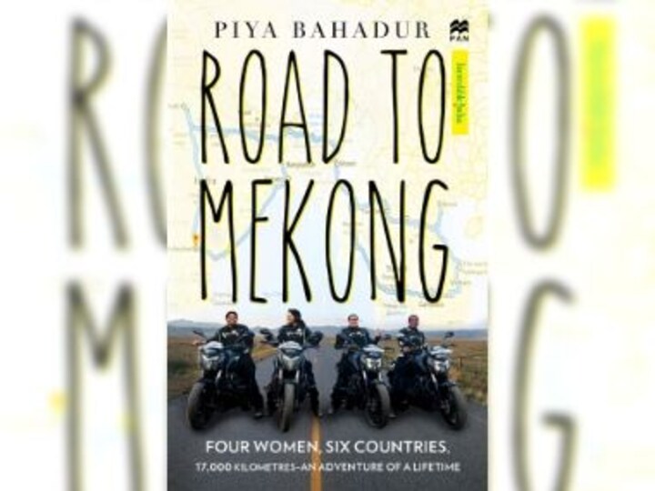 Road to Mekong: Piya Bahadur chronicles how four women on bikes ranged deep into South-East Asia