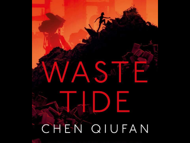 Chinese novel The Waste Tide goes where little writing ever does — the recycling industry and class inequality at its heart Chinese novel The Waste Tide goes where little writing ever does — the recycling industry and class inequality at its heart