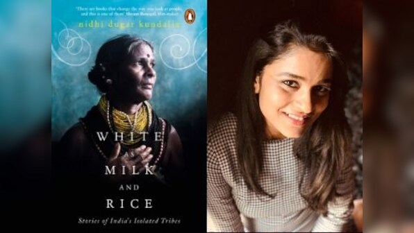 Nidhi Dugar Kundalia's White as Milk and Rice chronicles lives of India's isolated tribes battling identity conflict
