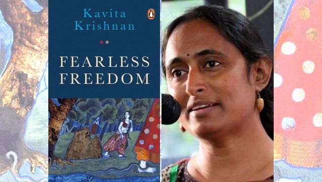 Kavita Krishnan on her book Fearless Freedom, what empowerment means, and why 'unlearning' propels equality Kavita Krishnan on her book Fearless Freedom, what empowerment means, and why 'unlearning' propels equality