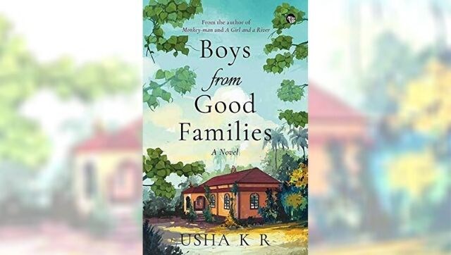 In Boys from Good Families, writer Usha KR's obsessive eye for detail undermines larger social themes In Boys from Good Families, writer Usha KR's obsessive eye for detail undermines larger social themes