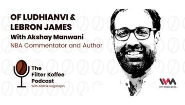 The Filter Koffee Podcast: Akshay Manwani on the importance of crediting lyricists and the evolution of the NBA in India