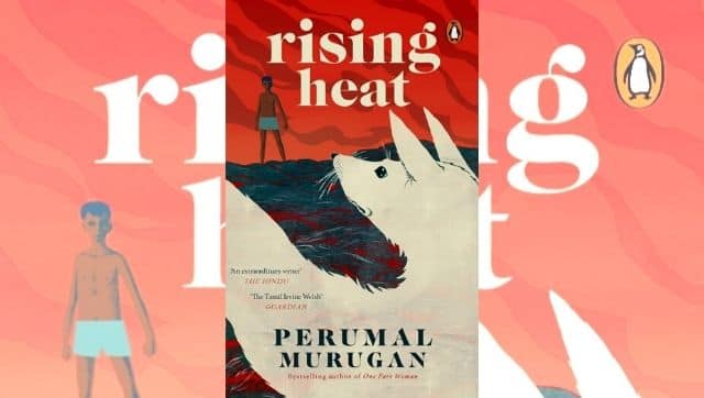 Perumal Murugan's Rising Heat has been translated into English by Janani Kannan.