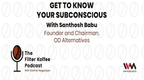 The Filter Koffee Podcast: Expert Hypnotist, Santosh Babu, talks about his experience with the craft and other psycho-analytical discoveries