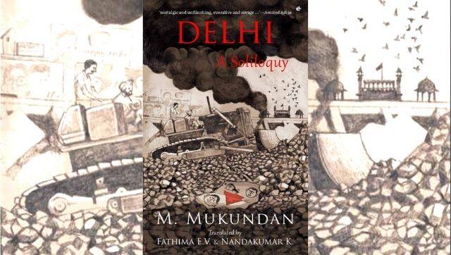 Translated by Fathima EV and Nandakumar M, Delhi: A Soliloquy brings into English Mukundan's experiences of living in Delhi for four decades.