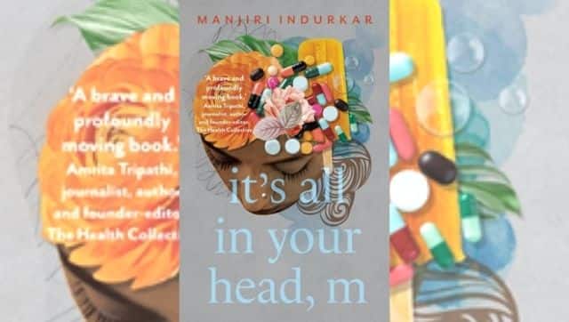 Manjiri Indurkar's It's All in Your Head, M.