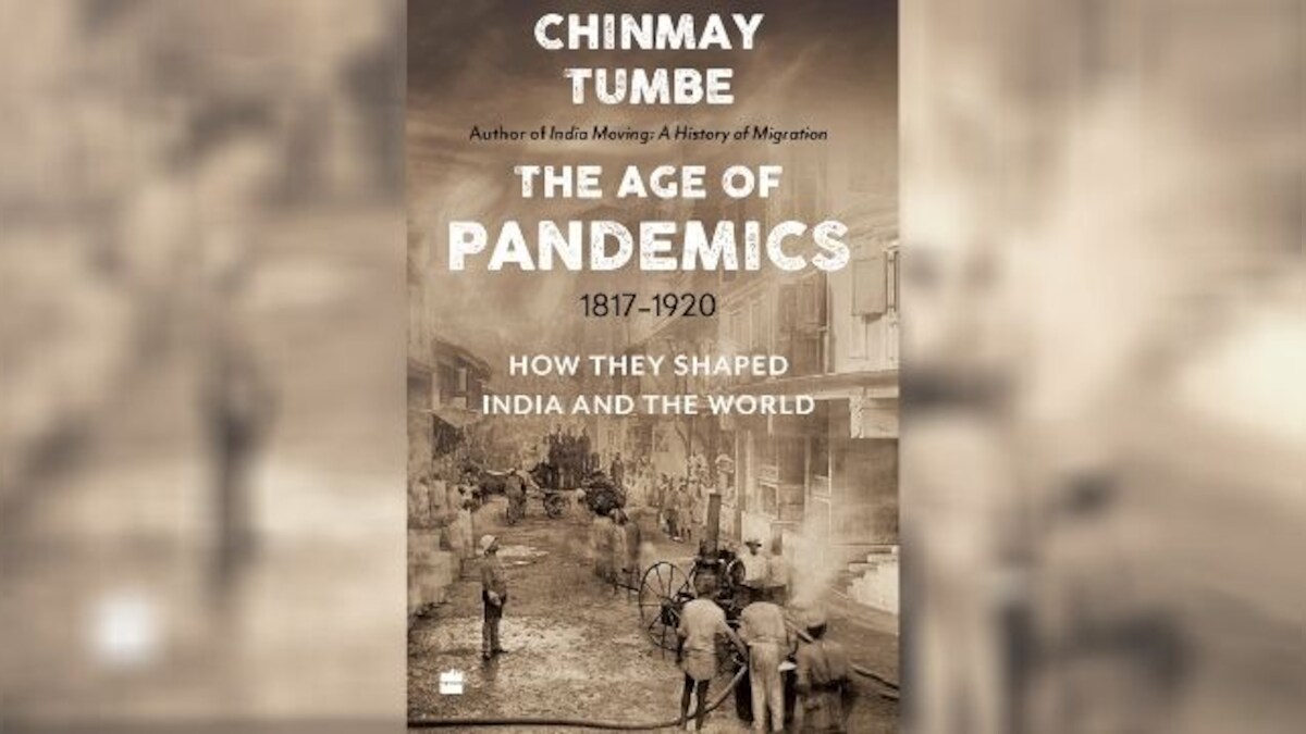 Chinmay Tumbe on his new book that investigates major pandemics, and how they influenced India, the world