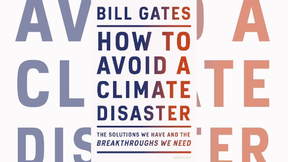 How to Avoid Climate Disaster book review: Bill Gates points out realities of inaction in calm, reasoned manner