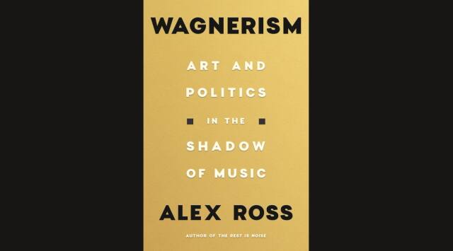 Wagnerism, by Alex Ross