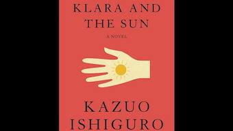 In Kazuo Ishiguro's Klara and the Sun, an intriguing take on how artificial intelligence might play a role in our futures