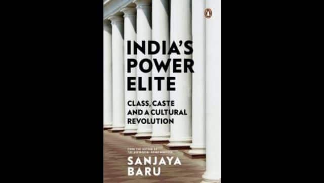 Sanjaya Baru's upcoming work, India's Power Elite: Caste, Class and Cultural Revolution will be out in April.