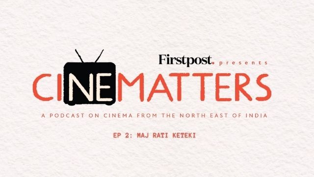 CiNEmatters Ep 2 | How the Assamese film Maj Rati Keteki probes into the complex issue of identity in the state CiNEmatters Ep 2 | How the Assamese film Maj Rati Keteki probes into the complex issue of identity in the state