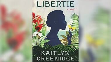 Kaitlyn Greenidge's Libertie celebrates a young Black woman striving for a life starkly different from her family's