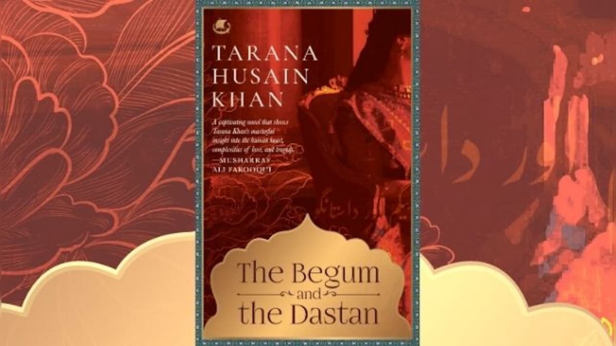 In Tarana Husain Khan's new novel, a haunting story of a Begum trapped in a Nawab's harem