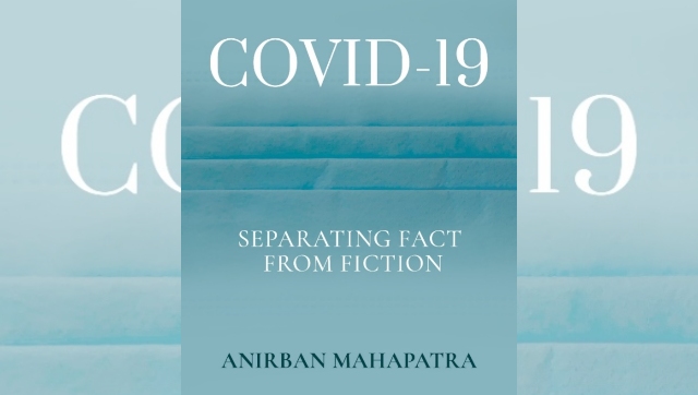 Separating fact from fiction: Anirban Mahapatra on writing a book about COVID-19, challenges of pandemic scholarship Separating fact from fiction: Anirban Mahapatra on writing a book about COVID-19, challenges of pandemic scholarship