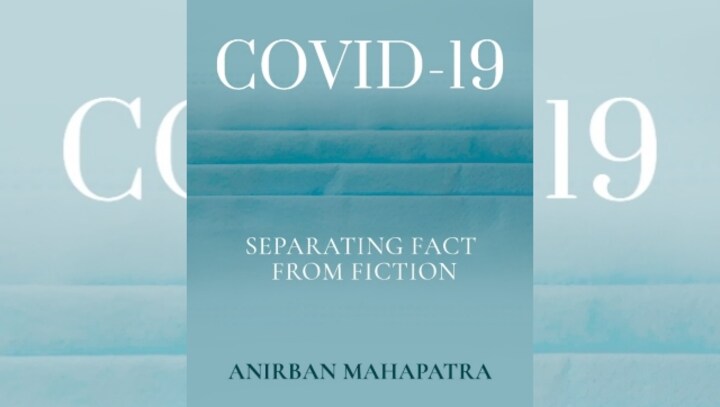 Separating fact from fiction: Anirban Mahapatra on writing a book about COVID-19, challenges of pandemic scholarship