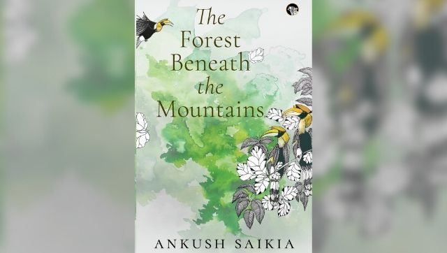 The Forest Beneath the Mountains: Read an excerpt from Ankush Saikia's book where fiction meets history and Assam's ecology The Forest Beneath the Mountains: Read an excerpt from Ankush Saikia's book where fiction meets history and Assam's ecology