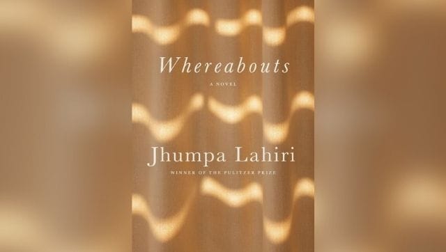 In Whereabouts, Jhumpa Lahiri Stretches The Literary Form Of 'novel ...