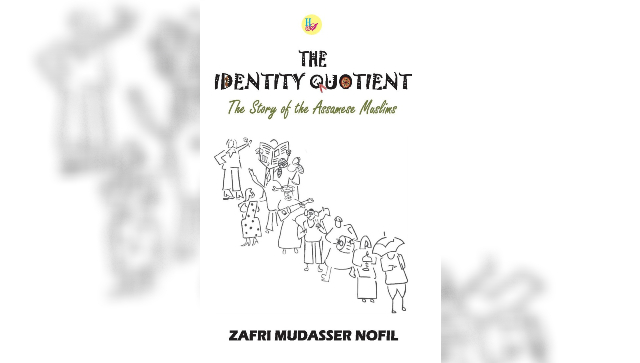 The Identity Quotient review: An unbiased guide to Assamese Muslims, their origin and history The Identity Quotient review: An unbiased guide to Assamese Muslims, their origin and history