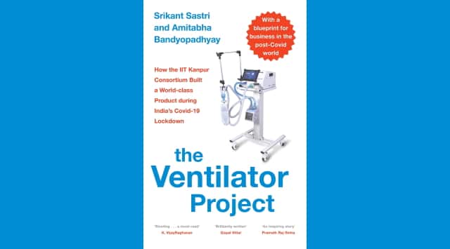 The Ventilator Project, by Amitabha Bandyopadhyay and Srikant Sastri